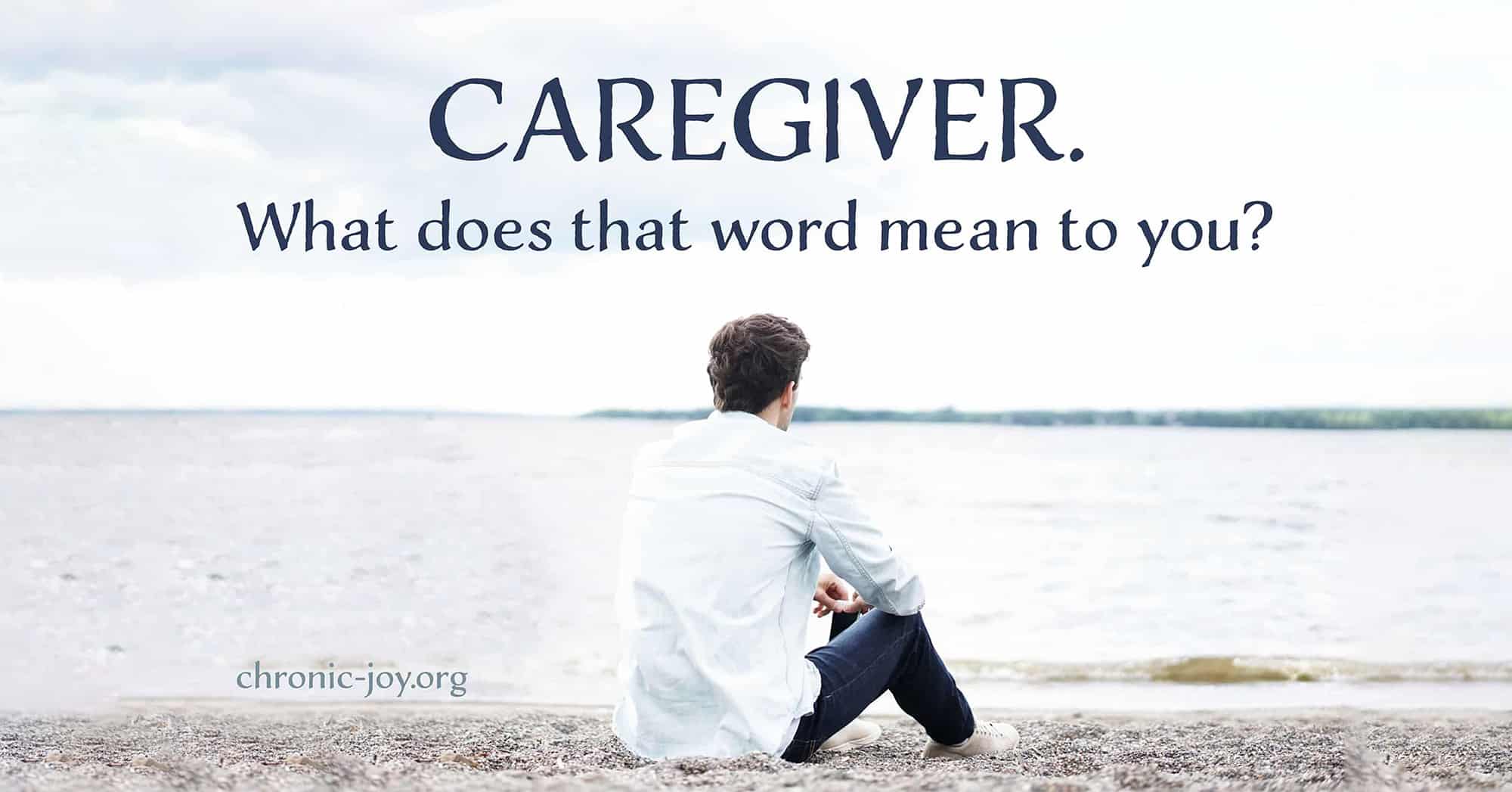 caregiver-what-does-it-mean-to-you-chronic-joy