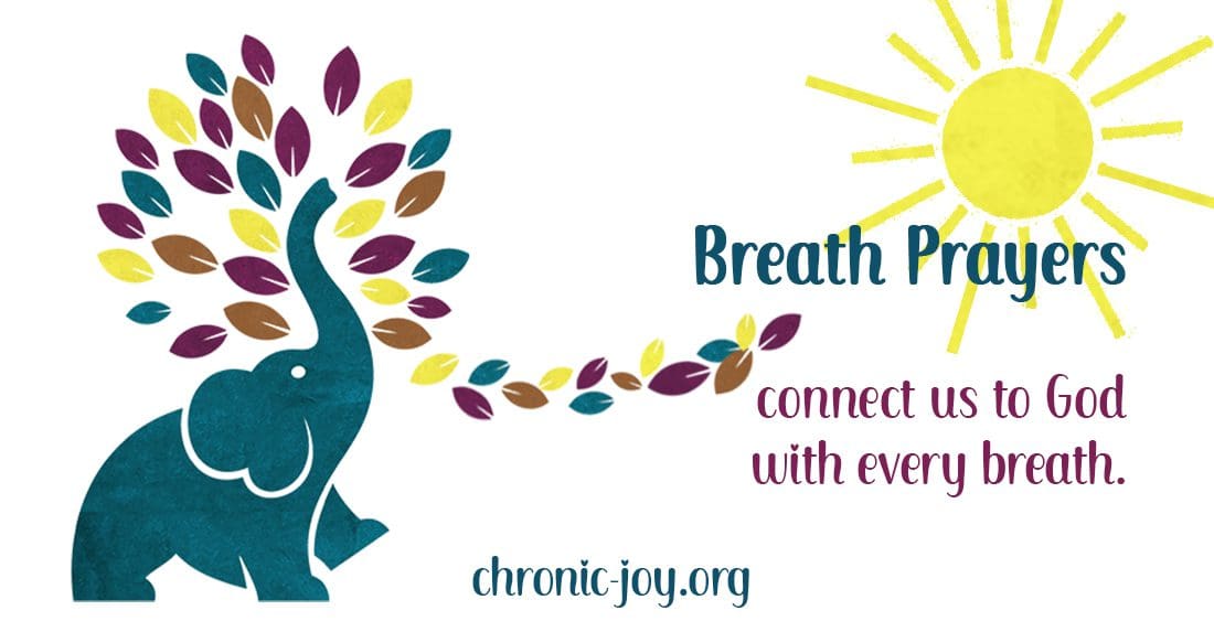 Breath Prayers Connect Us with God • Chronic Joy®