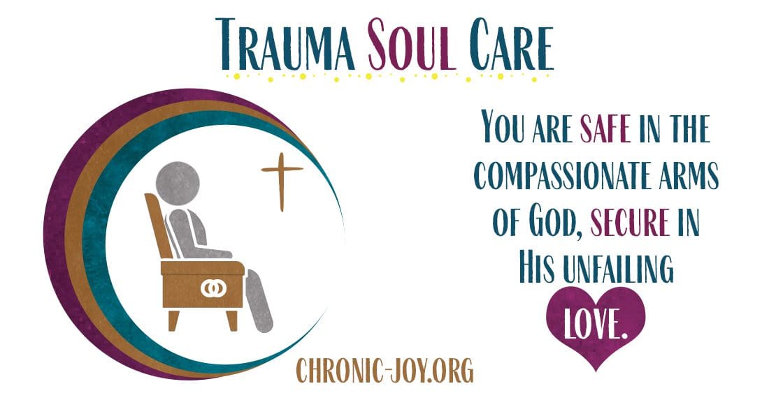 Trauma Soul Care • Known and Loved by God • Chronic Joy®